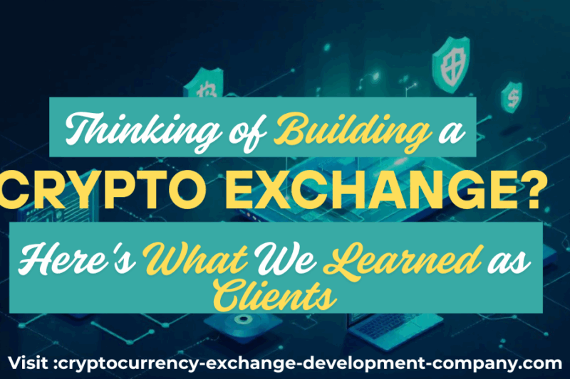 Thinking of Building a Crypto Exchange? Here’s What We Learned as Clients