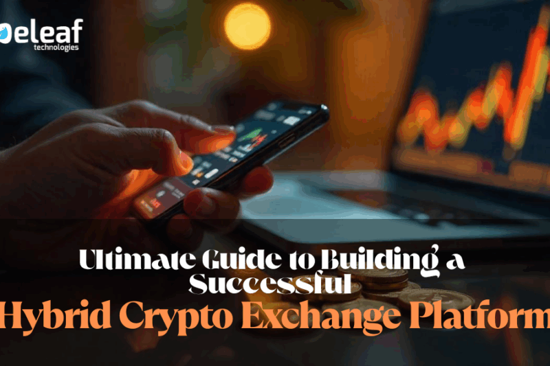 Ultimate Guide to Building a Successful Hybrid Crypto Exchange Platform