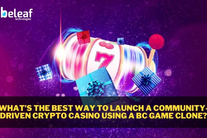 What’s the Best Way to Launch a Community-Driven Crypto Casino Using a BC Game Clone?