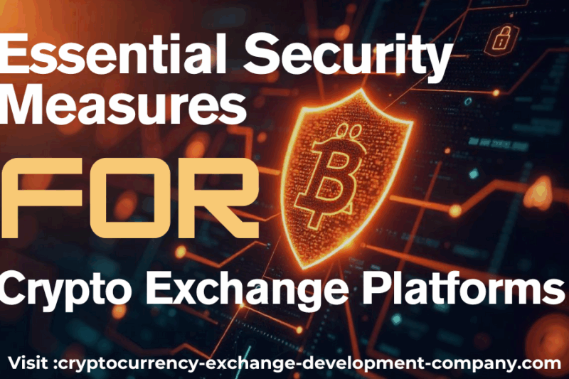 Essential Security Measures for Crypto Exchange Platforms