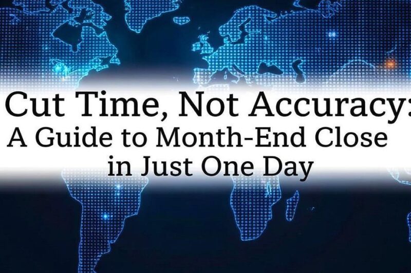 Cut Time, Not Accuracy: A Guide to Month-End Close in Just One Day