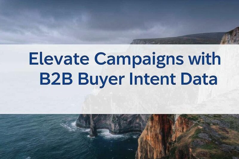 Elevate Campaigns with B2B Buyer Intent Data Today