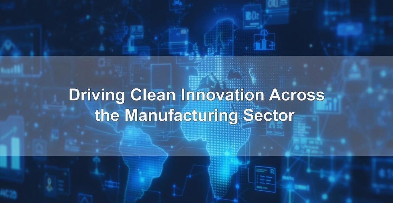 Driving Clean Innovation Across the Manufacturing Sector