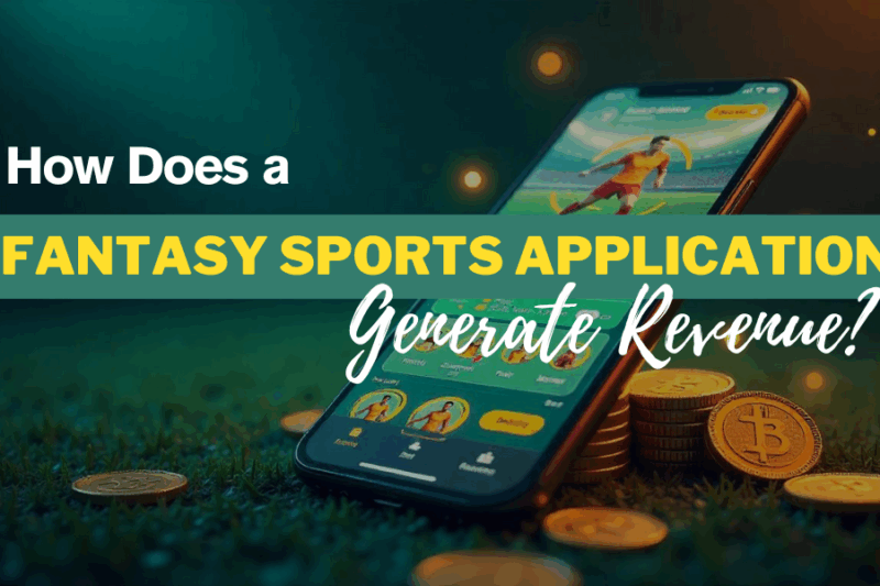 How Does a Fantasy Sports Application Generate Revenue?