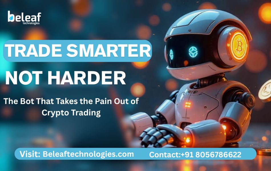Trade Smarter, Not Harder The Bot That Takes the Pain Out of Crypto Trading