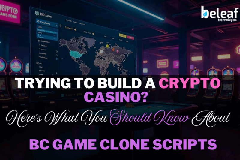 Trying to Build a Crypto Casino? Here’s What You Should Know About BC Game Clone Scripts