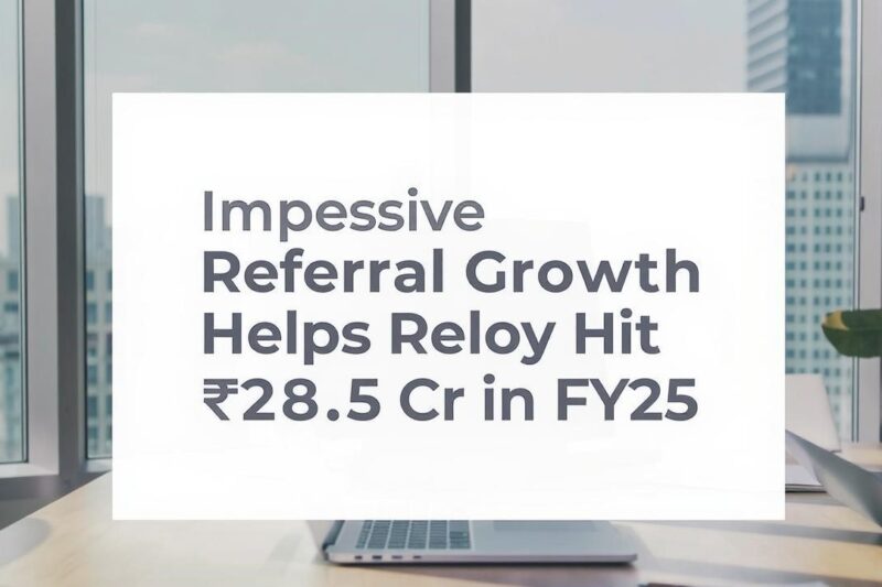 Impressive Referral Growth Helps Reloy Hit ₹28.5 Cr in FY25